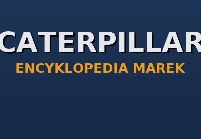 Caterpillar (CAT) — historia, serie i modele (ultra), części zamienne: minikoparki, koparki, koparko-ładowarki