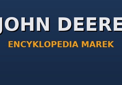 John Deere — maszyny budowlane i rolnicze: historia, modele, części zamienne