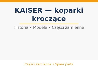 KAISER — koparki kroczące „pająki”: historia, modele, części zamienne