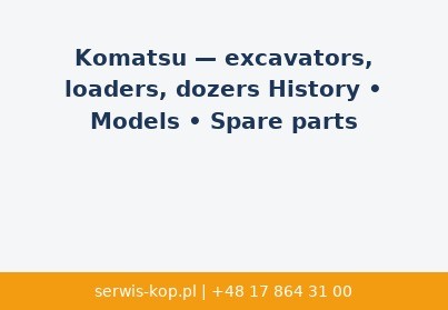 Komatsu — excavators, mini excavators, dozers: history, line-up, popular models, spare parts